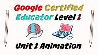 Google Certified Educator Level 1: Unit 1 Animation