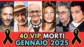 40 PERSONAGGI Famosi Vip MORTI a GENNAIO 2025