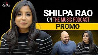 Shilpa Rao: Artist | The Music Podcast | Promo