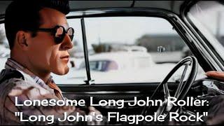 Lonesome Long John Roller – Long John's Flagpole Rock