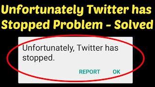 Fix Unfortunately Twitter has stopped working in Android & ios