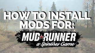 How to Install Vehicles and Map Mods for Spintires MudRunner | 4K Ultra HD Video | Full Tutorial