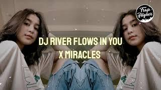 DJ RIVER FLOWS IN YOU X MIRACLES || (EDIT VERSION)