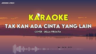 DELLA FIRDATIA - TAK KAN ADA CINTA YANG LAIN (KARAOKE) (LIRIK)