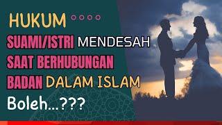 HUKUM MENDESAH SAAT BERHUBUNGAN BADAN DALAM ISLAM//SUAMI ATAU ISTRI MENDESAH SAAT JIMA//BOLEH??