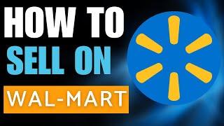 How You Can SELL  on Walmart. The seller account. Video #1 of the e-Commerce Series.