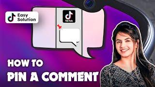 How to Pin a Comment on TikTok 2024 (Step-by-Step Guide)