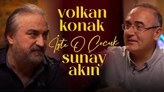 Volkan Konak | Sunay Akın ile İşte O Çocuk