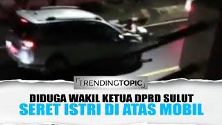 Viral! Video Diduga Wakil Ketua DPRD Sulut Seret Istri di Atas Mobil