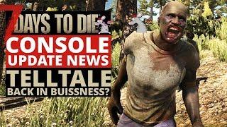 7 DAYS TO DIE CONSOLE UPDATE NEWS! TellTale Are Back? What Does This Mean For Ps4 Xbox Players?