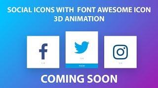 Social Icons with Font Awesome Icon 3D Animation in CSS3 Coming Soon