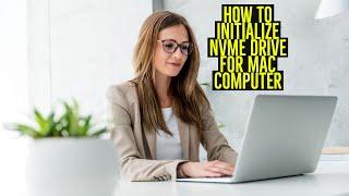 How to Initialize NVME Drive for Mac Computer