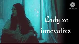 Lady xo - ''Innovative'' song(lyrics)/Lyrics of innovative song/Lady xo songs lyrics/New enlish song