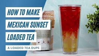 How to Make the Mexican Sunset Loaded Tea | #recipe