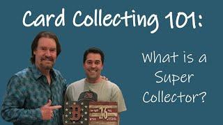 Card Collecting 101: What is a Super Collector?