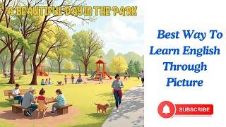 Learn English Through Picture Description | A Beautiful Day in the Park