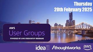 Brisbane AWS User Group - 20 February 2025