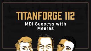 Titanforge Podcast 112 - MDI Champion Meeres