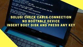 Laptop Solution Check Cable Connection No Bootable Device Insert Boot Disk And Press Any Key