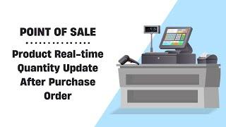 POS Product Realtime Quantity Update After Purchase Order Odoo