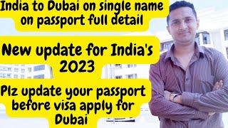 indian to dubai on single name on passport visa| indian to Dubai 2023| UAE update for India's 2023