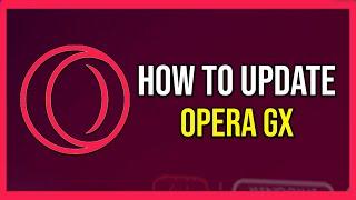 How To Update Opera Gx (Tutorial)
