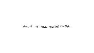 Hold It All Together (Official Lyric Video)