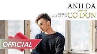 Anh Đã Quen Với Cô Đơn - Soobin Hoàng Sơn | Official Music Video 4K