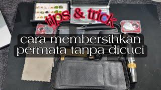 Tips & Trick cara membersihkan permata dan akik batumulia