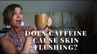 Does Caffeine Cause Skin Flushing?