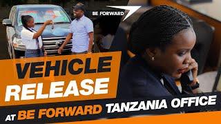 Vehicle Release at BE FORWARD Tanzania Office