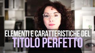 Elementi e caratteristiche del titolo perfetto