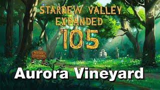 Stardew Valley Expanded ⏐ Ep. 105 ⏐ Aurora Vineyard