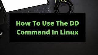 How To Use The DD Command in Linux