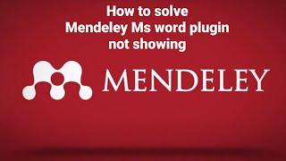 How to solve a problem of Mendeley MS word plugin not showing in word document 2020