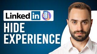 How to Hide Experience on LinkedIn App (Manage Your Experience Section)