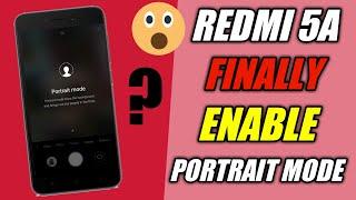 Redmi 5a Finally Enable Portrait Mode | How To Enable