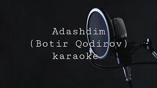 Adashdim | Botir Qodirov | karaoke  