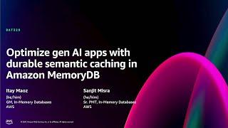 AWS re:Invent 2024 - Optimize gen AI apps with durable semantic caching in Amazon MemoryDB (DAT329)