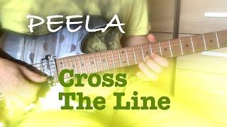 Cross The Line by Peela (Learning, transcribing), solo cover