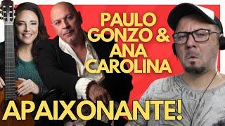 PAULO GONZO & ANA CAROLINA - WHO OF US TWO - Brazilian musician's reaction