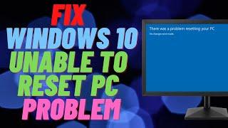 How to Fix Windows 10 Unable to Reset PC Problem