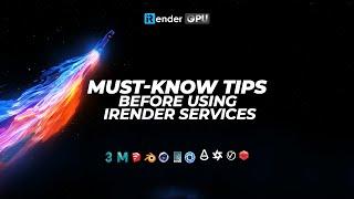 Must-know tips before using iRender Farm services | iRender Cloud Rendering