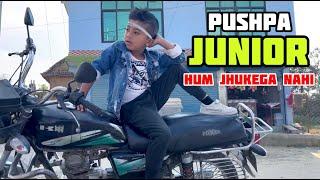 Pushpa JUNIOR (Hum Jhukega Nahi)