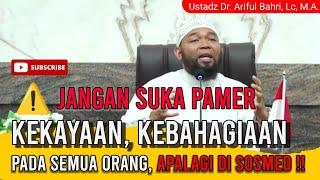 JANGAN SUKA PAMER !!! KEBAHAGIAAN || Ust. Dr. Ariful Bahri, Lc, M.A hafidzahullahu