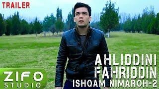 Ahliddini Fahriddin - Ishqam nimaroh - 2 Trailer