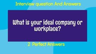 What is your ideal company interview questions | what is your dream company interview questions