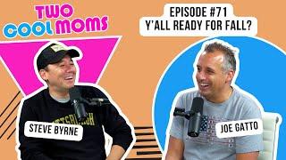 Y’all Ready for Fall?: Episode 71 with Joe Gatto and Steve Byrne