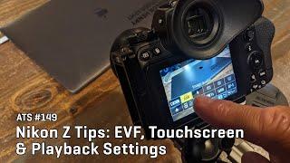 Approaching the Scene 149: Nikon Z Tips: EVF, Touchscreen & Playback Settings