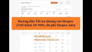 Tối ưu quảng cáo Shopee - Giúp ae tiết kiệm 50-90% chi phí Shopee Ads